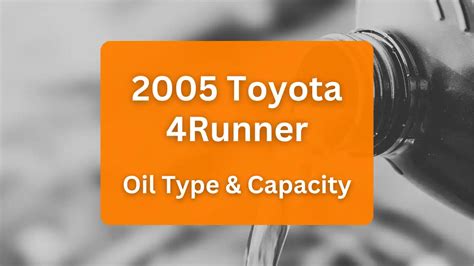 2005 Toyota 4Runner Oil Type and Capacity (4.0L V6 & 4.7L V8)